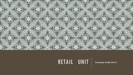 Retail	Unit Consumer Math Unit 5.