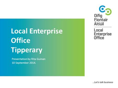 Local Enterprise Office Tipperary Presentation by Rita Guinan 10 September 2014.
