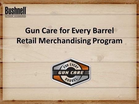 Gun Care for Every Barrel Retail Merchandising Program.
