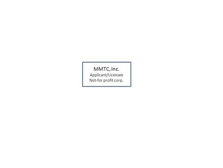 MMTC, Inc. Applicant/Licensee Not-for profit corp.