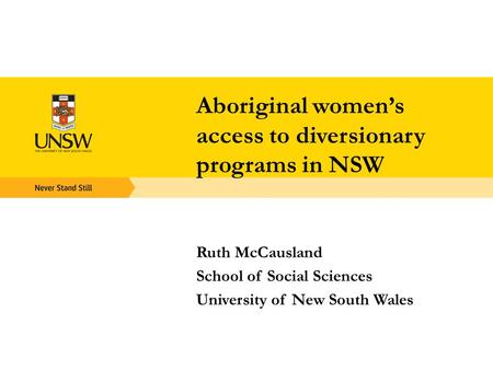 Aboriginal women’s access to diversionary programs in NSW Ruth McCausland School of Social Sciences University of New South Wales.