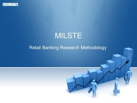 MILSTE Retail Banking Research Methodology. RESEARCH PROCESS Survey: Financial Institutions & Consumers Interview: Banking Regulators DATA COLLECTION.