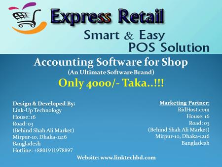 Accounting Software for Shop (An Ultimate Software Brand) Only 4000/- Taka..!!! Design & Developed By: Link-Up Technology House: 16 Road: 03 (Behind Shah.