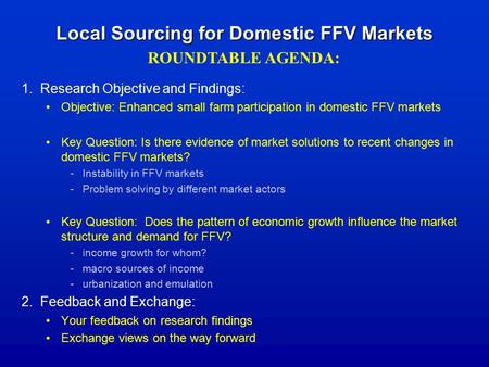 Local Sourcing for Domestic FFV Markets 1. Research Objective and Findings: Objective: Enhanced small farm participation in domestic FFV markets Key Question: