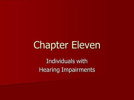 Chapter Eleven Individuals with Hearing Impairments.