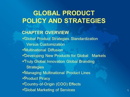 GLOBAL PRODUCT POLICY AND STRATEGIES