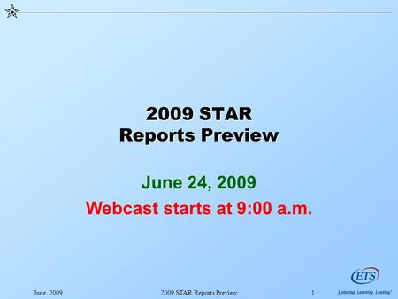 June 20092009 STAR Reports Preview1 June 24, 2009 Webcast starts at 9:00 a.m.