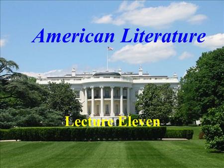 American Literature Lecture Eleven.