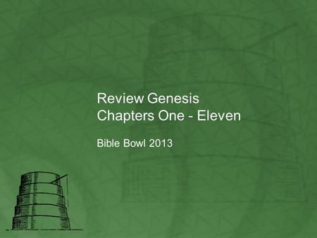 Review Genesis Chapters One - Eleven Bible Bowl 2013.