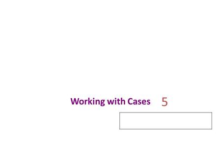 5 Working with Cases. Learning Outcomes When you finish this chapter, you will be able to: 5.1 Describe when it is necessary to create a new case in Medisoft.