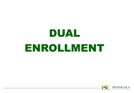 DUAL ENROLLMENT. Eligibility Application Process Tips for Parents Dual Enrollment.