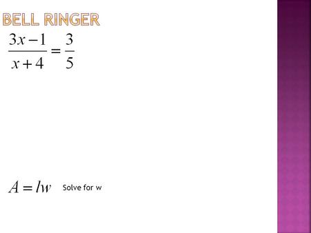 Solve for w. Translate equations into sentences. You evaluated and simplified algebraic expressions. You translated between verbal and algebraic expressions.