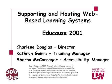 Supporting and Hosting Web- Based Learning Systems Educause 2001 Charlene Douglas – Director Kathryn Gomm - Training Manager Sharon McCarrager – Accessibility.