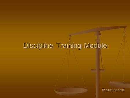 Discipline Training Module By Charlie Howard. Needs Assessment: Teachers are sending students to office for discipline concerns without applying suggested.