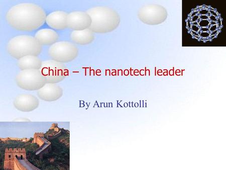 China – The nanotech leader By Arun Kottolli. Emerging Technology Prior to 2000, there was no mention of nanotech in China By Jan 2005 China has dozens.