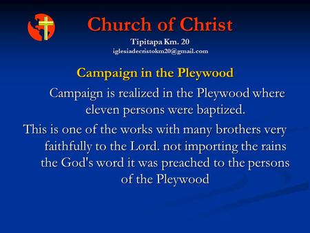 Church of Christ Tipitapa Km. 20 Campaign in the Pleywood Campaign is realized in the Pleywood where eleven persons were.