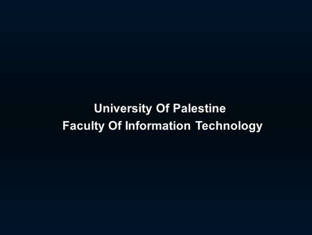 University Of Palestine Faculty Of Information Technology.