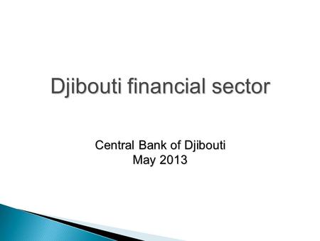 Djibouti financial sector Central Bank of Djibouti May 2013.