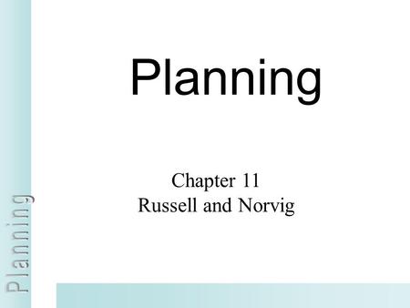 Planning Chapter 11 Russell and Norvig.