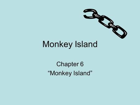 Monkey Island Chapter 6 “Monkey Island”. 1.What does it mean to skedaddle? Why might Clay and Calvin have to skedaddle? Skedaddle means to flee in a panic.