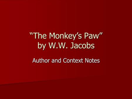 “The Monkey’s Paw” by W.W. Jacobs