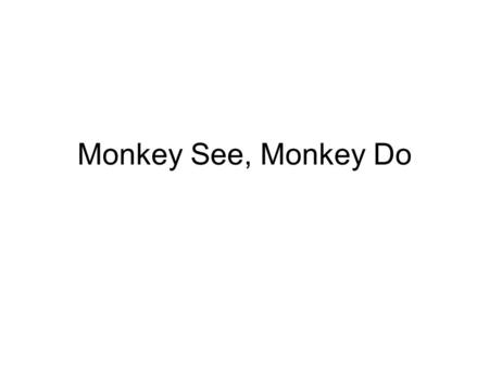Monkey See, Monkey Do. Important Turn on Java-like syntax option in Alice, if is not on already.