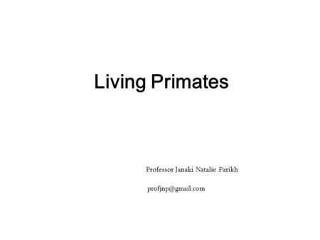 Living Primates Professor Janaki Natalie Parikh
