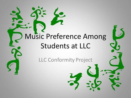 Music Preference Among Students at LLC LLC Conformity Project.