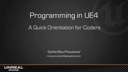 Programming in UE4 A Quick Orientation for Coders Gerke Max Preussner