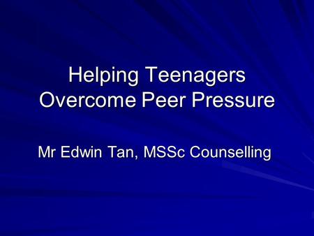 Helping Teenagers Overcome Peer Pressure