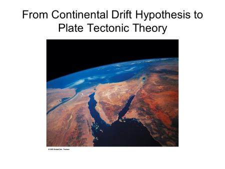 From Continental Drift Hypothesis to Plate Tectonic Theory