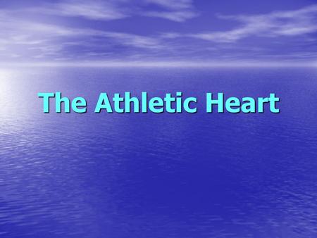 The Athletic Heart.