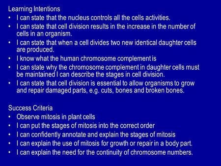 Learning Intentions I can state that the nucleus controls all the cells activities. I can state that cell division results in the increase in the number.