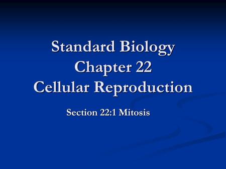 Standard Biology Chapter 22 Cellular Reproduction