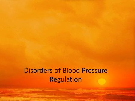 Disorders of Blood Pressure Regulation. Arterial Blood Pressure (Definitions) Systolic pressure: pressure at the height of the pressure pulse Diastolic.