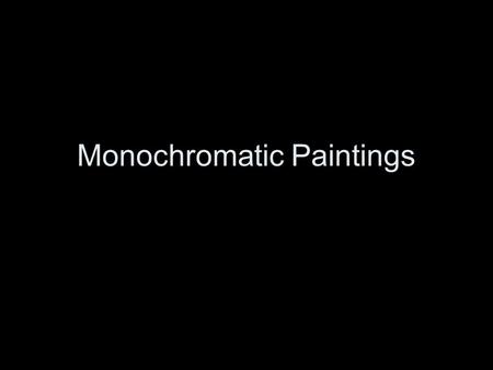 Monochromatic Paintings