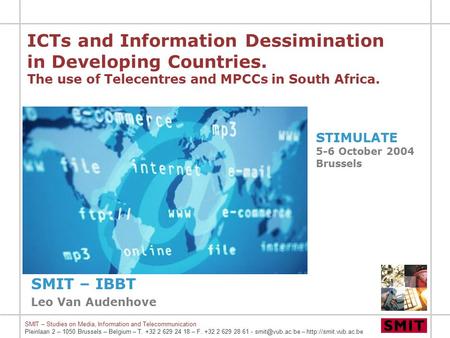 SMIT – Studies on Media, Information and Telecommunication Pleinlaan 2 – 1050 Brussels – Belgium – T. +32 2 629 24 18 – F. +32 2 629 28 61 -