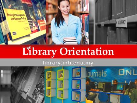 Library Orientation library.inti.edu.my.