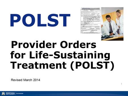 1 POLST Provider Orders for Life-Sustaining Treatment (POLST) Revised March 2014.