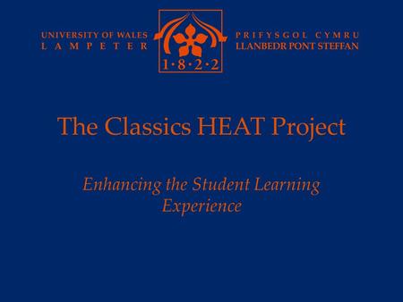 The Classics HEAT Project Enhancing the Student Learning Experience.