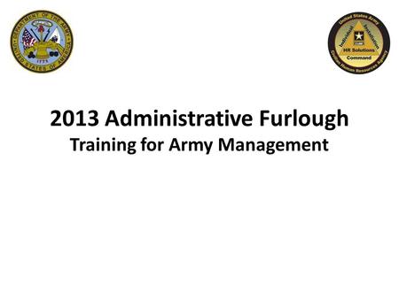 2013 Administrative Furlough Training for Army Management.