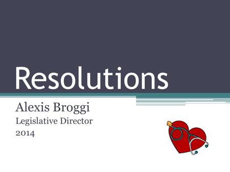 Resolutions Alexis Broggi Legislative Director 2014.