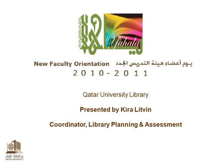 Qatar University Library Presented by Kira Litvin Coordinator, Library Planning & Assessment.