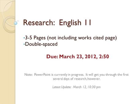 Research: English 11 3-5 Pages (not including works cited page) Double-spaced Due: March 23, 2012, 2:50 Note: PowerPoint is currently in progress. It will.