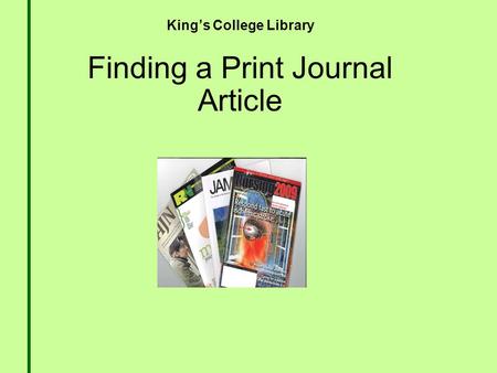 King’s College Library Finding a Print Journal Article.