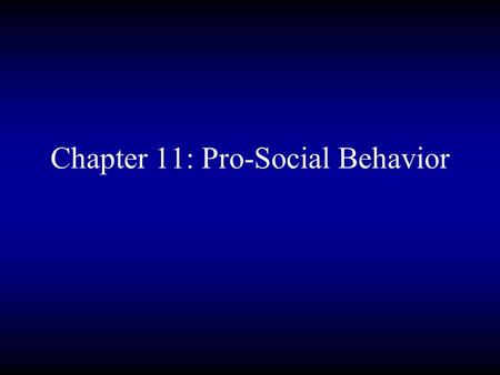 Chapter 11: Pro-Social Behavior. Is everyone selfish? Is there such thing as a purely selfless act?