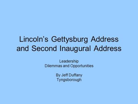Lincoln’s Gettysburg Address and Second Inaugural Address