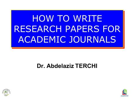 HOW TO WRITE RESEARCH PAPERS FOR ACADEMIC JOURNALS