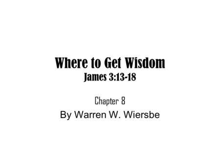 Where to Get Wisdom James 3:13-18