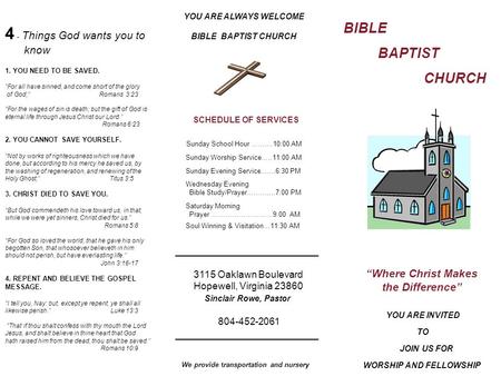 BIBLE BAPTIST CHURCH “Where Christ Makes the Difference” YOU ARE INVITED TO JOIN US FOR WORSHIP AND FELLOWSHIP YOU ARE ALWAYS WELCOME BIBLE BAPTIST CHURCH.